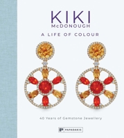 Kiki McDonough: A Life of Colour: 40 Years of Gemstone Jewellery 1906506760 Book Cover