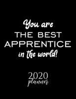 You Are The Best Apprentice In The World! 2020 Planner: Nice 2020 Calendar for Apprentice Christmas Gift Idea for Apprentice Apprentice Journal for 2020 120 pages 8.5x11 inches 1710292997 Book Cover