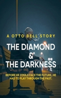 The Diamond & The Darkness (The Otto Bell) B0FLLWZ7PR Book Cover