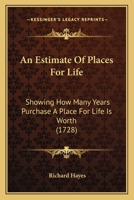 An Estimate Of Places For Life: Showing How Many Years Purchase A Place For Life Is Worth 1164571184 Book Cover