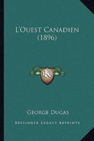L'Ouest Canadien (1896) 1166779793 Book Cover