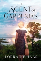 The Scent of Gardenias: A Strong Woman Overcoming Circumstances Novel 1950452573 Book Cover