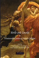 Birth and Death in Nineteenth-Century French Culture. (Faux Titre) 9042022604 Book Cover