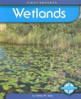 Wetlands (First Reports - Biomes series) (First Reports) 0756509440 Book Cover