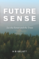 Future Sense: See the Forest and the Trees B08XNBYBGM Book Cover