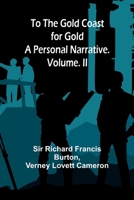 To The Gold Coast for Gold: A Personal Narrative. Vol. II 9357964134 Book Cover