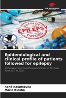 Epidemiological and clinical profile of patients followed for epilepsy: at the Neuropsychopathological Center of Kinshasa from 2017 to 2020 6205873680 Book Cover