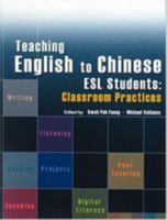 Teaching English to Chinese ESL Students: Classroom Practices 9812449752 Book Cover
