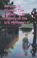 Serving in Silence: The Hidden LGBT History of the U.S. Military B0HJ5ZJWKS Book Cover