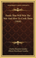 Foods That Will Win The War: And How To Cook Them 1435733118 Book Cover