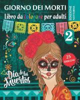 Giorno dei morti 2 - Libro da Colorare per Adultis - Edizione notturna: Dia de los Muertos - 25 illustrazioni (Mandalas) da colorare - Volume 2 1078185948 Book Cover
