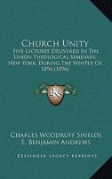 Church Unity Five Lectures Delivered in The Union Theological Seminary, New York 1178249042 Book Cover