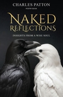 Naked Reflections: : Insights from a Wise Soul 1963809696 Book Cover