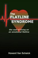 The Flatline Syndrome: The Cost of Living on an Emotional Flatline 1475049749 Book Cover