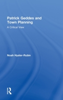 Patrick Geddes and Town Planning: A Critical View 0415578671 Book Cover