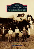 Aviation in Reading and Berks County 1467103225 Book Cover