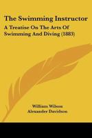 The Swimming Instructor: A Treatise on the Arts of Swimming and Diving 1015930212 Book Cover