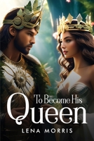 To Become His Queen 2727803273 Book Cover