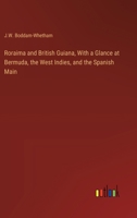 Roraima and British Guiana, With a Glance at Bermuda, the West Indies, and the Spanish Main 9357947779 Book Cover