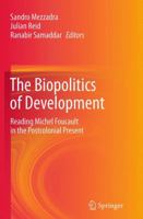 The Biopolitics of Development: Reading Michel Foucault in the Postcolonial Present 813222907X Book Cover