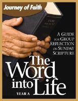 The Word Into Life: Year A: A Guide for Group Reflection on the Sunday Scripture 0764816268 Book Cover