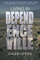 Living In Dependenceville 1727151984 Book Cover
