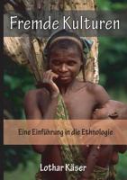 Fremde Kulturen: Eine Einfuhrung in Die Ethnologie 395776114X Book Cover