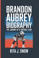 BRANDON AUBREY BIOGRAPHY: THE JOURNEY OF A FOOTBALL STAR B0DVY2S4NJ Book Cover