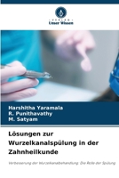 Lösungen zur Wurzelkanalspülung in der Zahnheilkunde: Verbesserung der Wurzelkanalbehandlung: Die Rolle der Spülung (German Edition) 6208661064 Book Cover