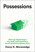 Possessions: How We Think about Our Stuff--And Ourselves--As We Own Less and Use More B0GLXMXLKD Book Cover