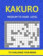 Kakuro Medium to Hard Level: To challenge your brain B08P29D3N6 Book Cover