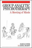 Group-Analytic Psychotherapy: A Meeting of Minds 1861564759 Book Cover