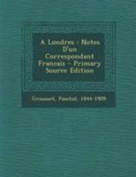 A Londres: Notes D'un Correspondant Francais 027473950X Book Cover