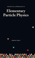 Conceptual Approaches to Elementary Particle Physics B0CQK1JNTY Book Cover