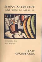 Story Medicine and How to Make It: A Manual for Soul Ecology 0980293103 Book Cover