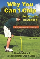 Why You Can't Chip and What to do About It!: The Automatic Chipping Method (Automatic Putting) 171991740X Book Cover