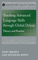 Teaching Advanced Language Skills Through Global Debate: Theory and Practice 1626164304 Book Cover