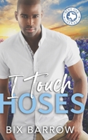 I Touch Hoses: A Bent Oak, Texas Novella 1964616093 Book Cover