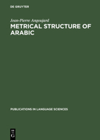 Metrical Structure of Arabic (Publications in Language Sciences) 3110130300 Book Cover