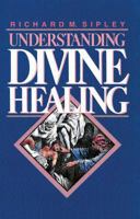 Understanding Divine Healing 1600663060 Book Cover