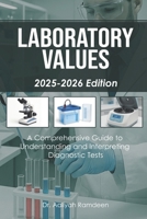 Laboratory Values (2025-2026 Edition): A Comprehensive Guide to Understanding and Interpreting Diagnostic Tests (The Lifeline Learning Series (TLLS)) 9486618011 Book Cover