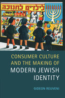 Consumer Culture and the Making of Modern Jewish Identity 1107648505 Book Cover