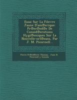 Essai Sur La Filevre Jaune D'Am Erique: PR EC Ed E de Consid Erations Hygi Eniques Sur La Nouvelle-Orl Eans, Par J. M. Picornell... 1249935768 Book Cover