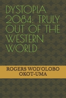 DYSTOPIA 2084: TRULY OUT OF THE WESTERN WORLD 1901127516 Book Cover