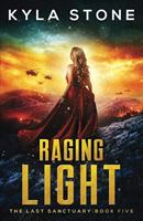 Raging Light: The Last Sanctuary Book Five 1945410191 Book Cover
