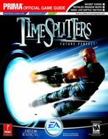 TimeSplitters: Future Perfect (Prima Official Game Guide) 076154884X Book Cover