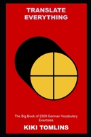 Translate Everything: The Big Book of 2300 German Vocabulary Exercises null Book Cover