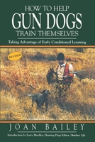 How to Help Gun Dogs Train Themselves 0963012746 Book Cover