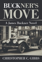 BUCKNER?S MOVE: A James Buckner Novel 1664160132 Book Cover