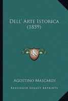 Dell' Arte Istorica (1859) 1165436965 Book Cover